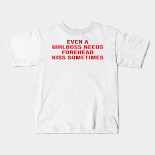 Even Girlboss Needs Forehead Kiss Sometimes Kids T-Shirt